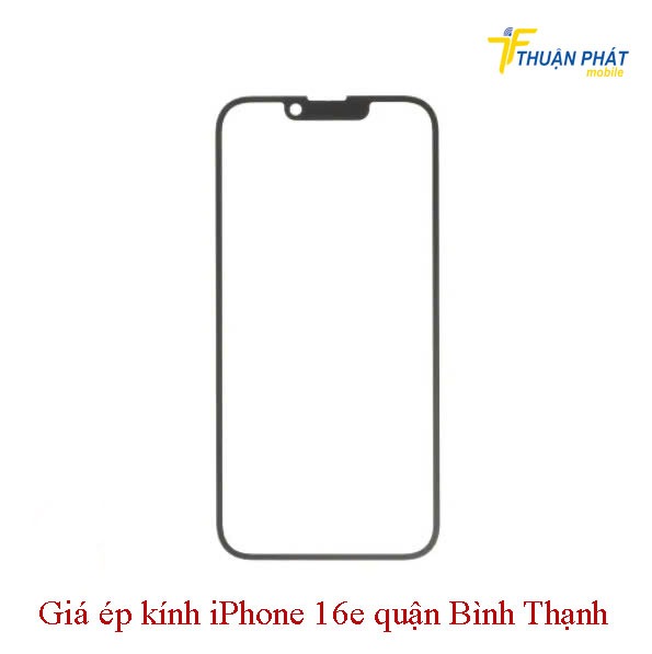Giá ép kính iPhone 16e quận Bình Thạnh Giá ép kính iPhone 16e quận Bình Thạnh
