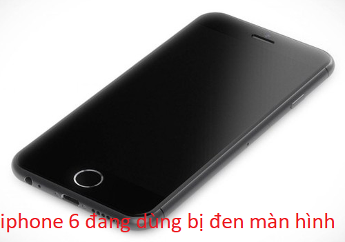 iphone 6 đang dùng bị đen màn hình