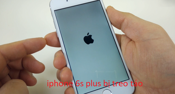 iphone 6s plus bị treo táo