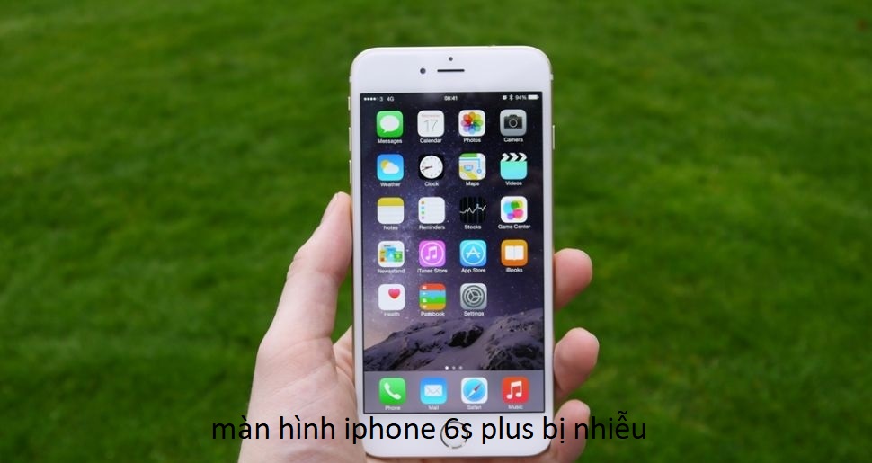 màn hình iphone 6s plus bị nhiễu