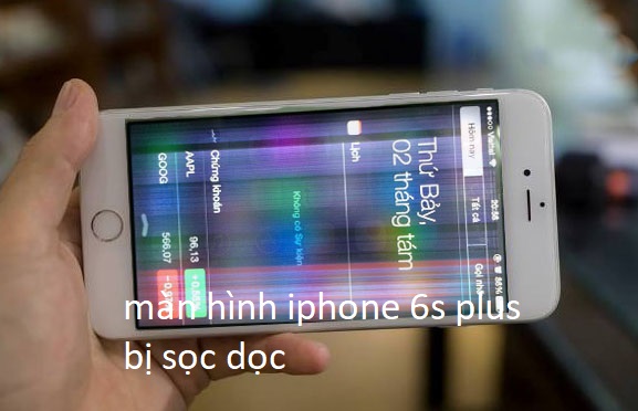 màn hình iphone 6s plus bị sọc dọc