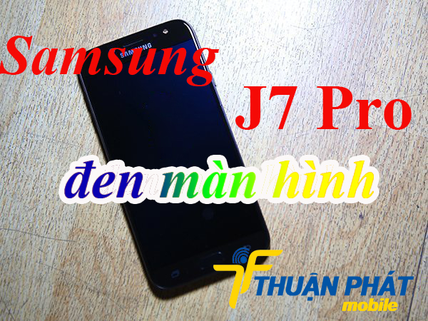 Sửa chữa Samsung Galaxy J7 Pro bị đen màn hình Nguyên nhân Samsung Galaxy J7 Pro bị đen màn hình