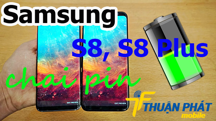 Nguyên nhân Samsung Galaxy S8, S8 Plus bị chai pin