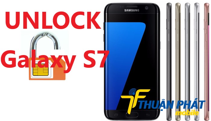 Địa chỉ unlock, mở mạng Samsung Galaxy S7 chính hãng
