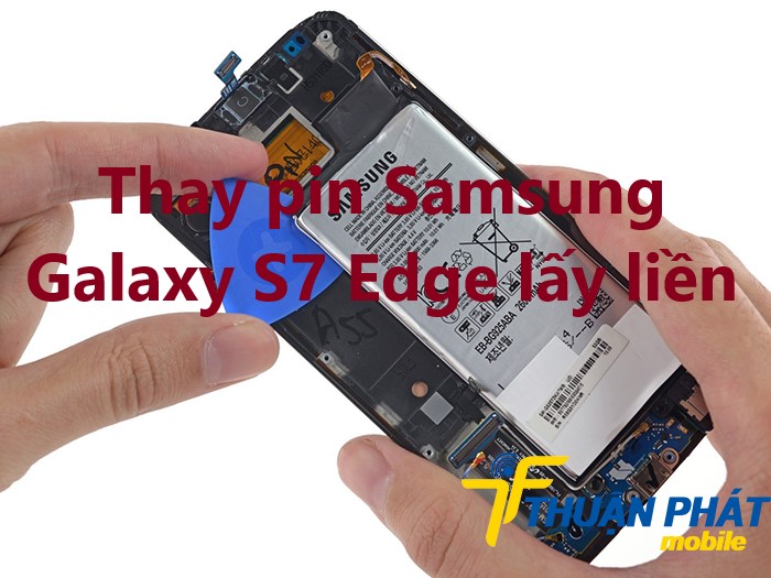 Địa chỉ thay pin Samsung Galaxy S7 Edge chính hãng
