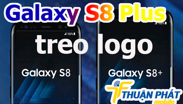 Nguyên nhân Samsung Galaxy S8 bị treo logo