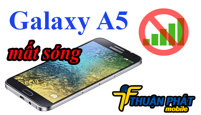 Nguyên nhân Samsung Galaxy A5 mất sóng