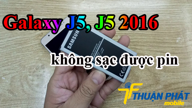 Khắc phục Samsung Galaxy J5, J5 2016 không sạc được pin