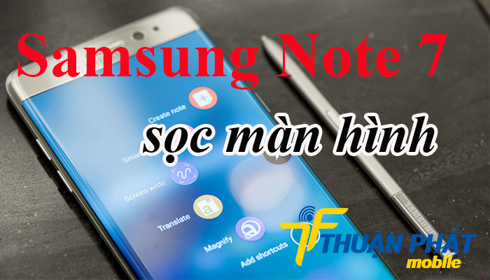 Nguyên nhân Samsung Galaxy Note 7 sọc màn hình