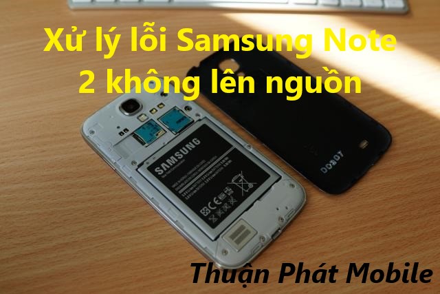 Hướng dẫn cách xử lý lỗi lỗi Samsung Galaxy Note 2 không lên nguồn