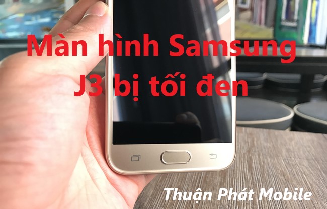 Nguyên nhân Samsung Galaxy J3 bị đen màn hình