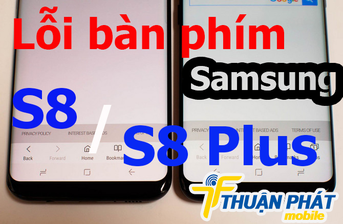 Nguyên nhân Samsung Galaxy S8, S8 Plus bị lỗi bàn phím