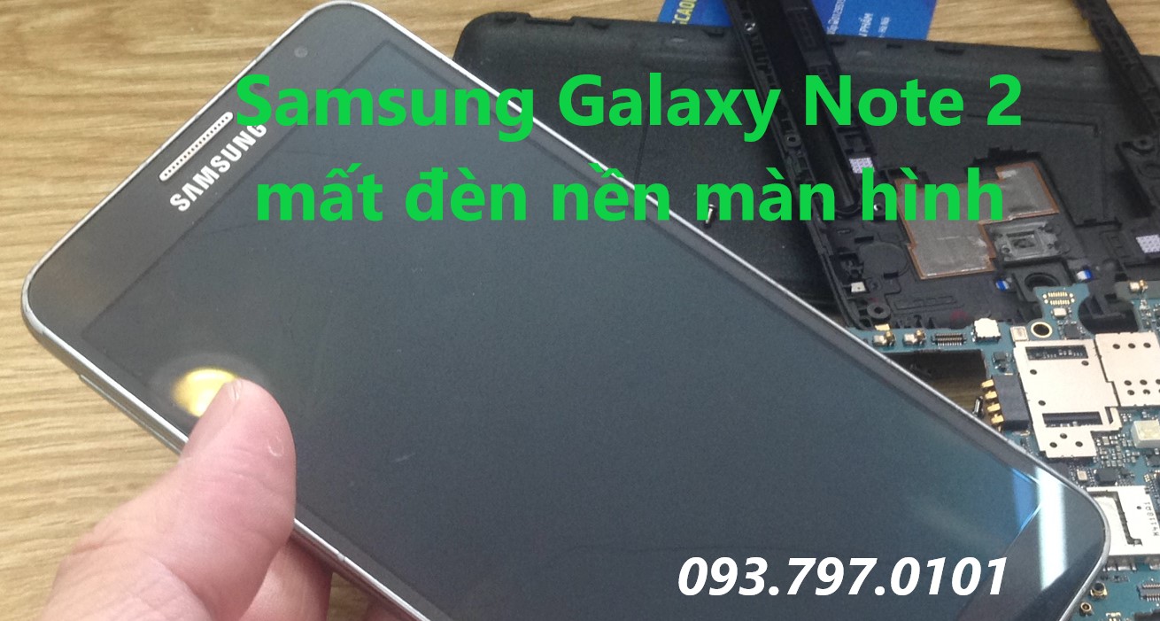 Samsung Galaxy Note 2 mất đèn màn hình phải làm sao