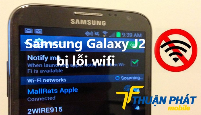 Dấu hiệu nhận biết lỗi wifi trên Samsung Galaxy J2