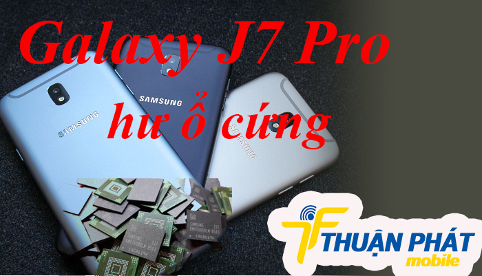 Cách nhận biết Samsung Galaxy J7 Pro bị hư ổ cứng