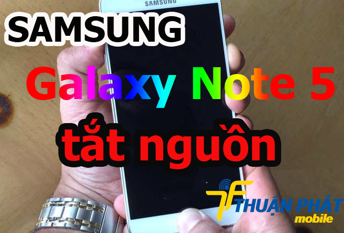 Nguyên nhân Samsung Galaxy Note 5 bị tắt nguồn