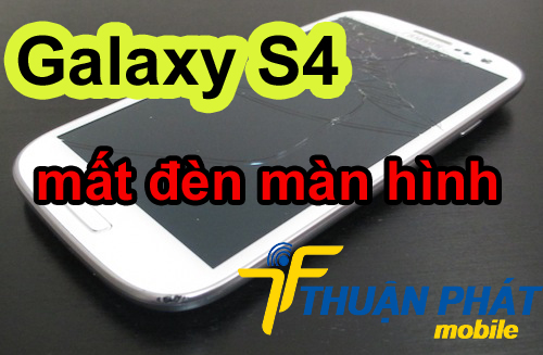 Dấu hiệu nhận biết Samsung Galaxy S4 mất đèn màn hình