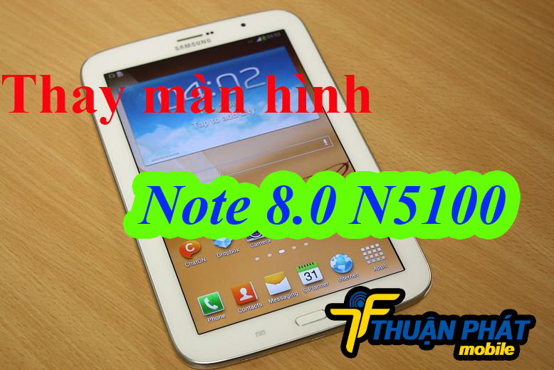 Những hư hỏng cần thay màn hình Samsung Galaxy Note 8.0 N5100