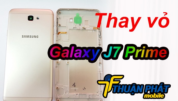 Thay vỏ Samsung Galaxy J7 Prime giá bao nhiêu?