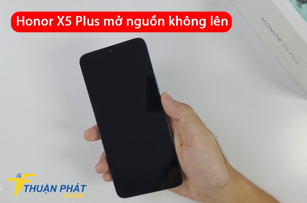 Honor X5 Plus mở nguồn không lên