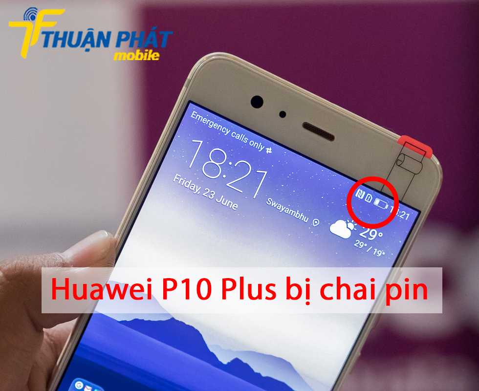 Huawei P10 Plus bị chai pin