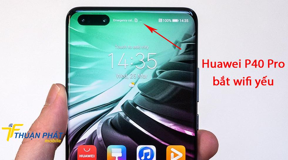 Huawei P40 Pro bắt wifi yếu
