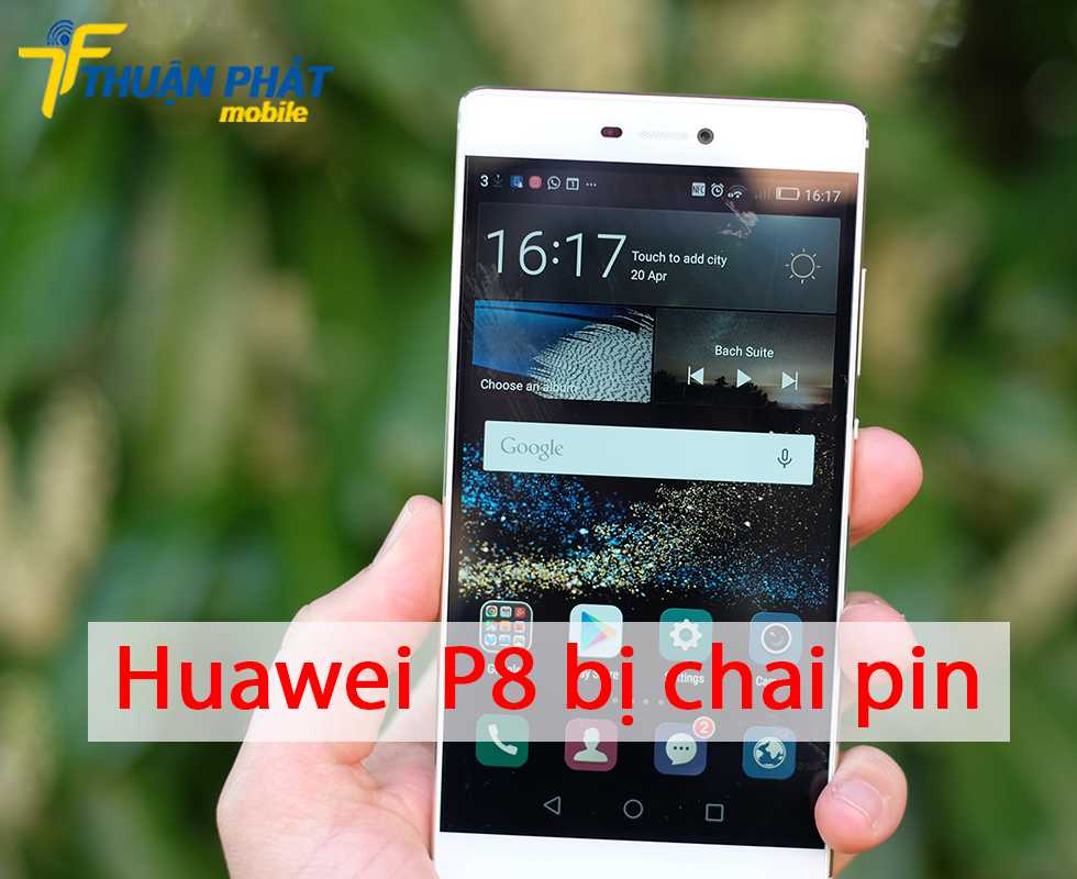 Huawei P8 bị chai pin