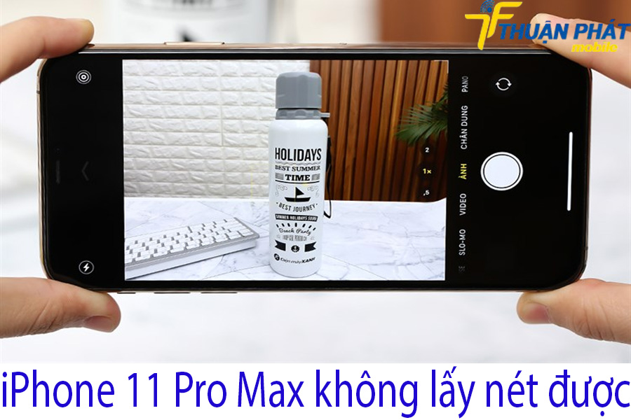 iPhone 11 pro max không lấy nét được