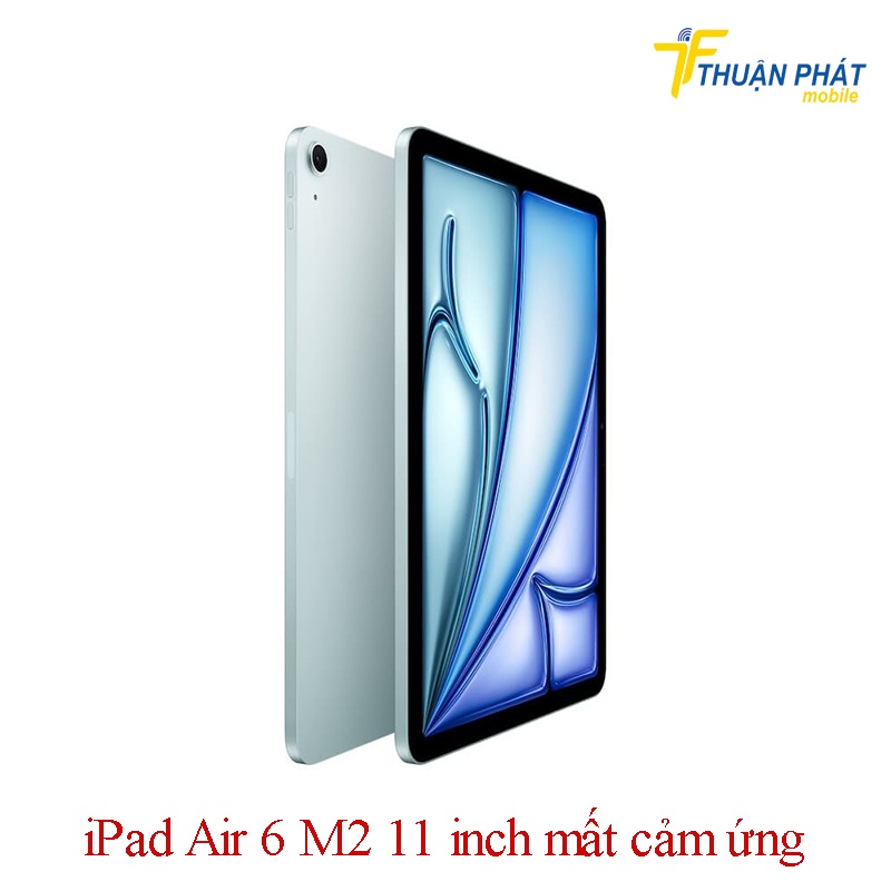 iPad Air 6 M2 11 inch mất cảm ứng