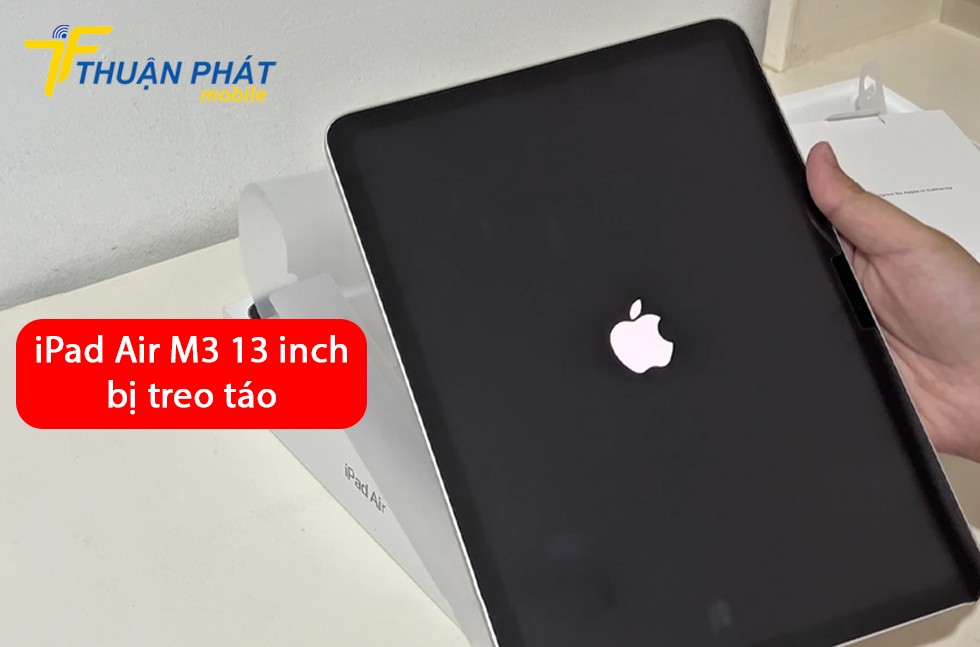 iPad Air M3 13 inch bị treo táo