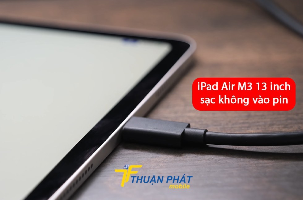 iPad Air M3 13 inch sạc không vô pin