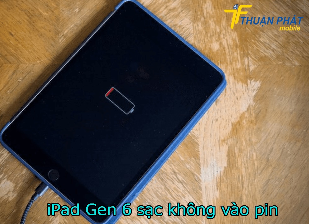 iPad Gen 6 sạc không vào pin