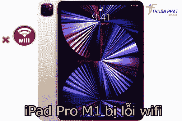 iPad Pro M1 bị lỗi wifi