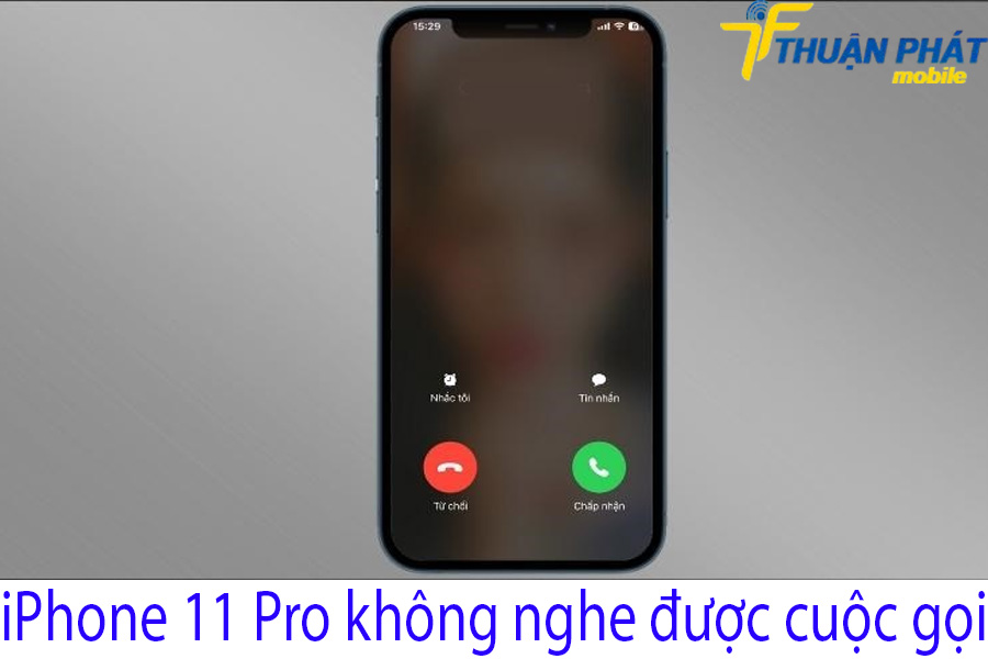 iPhone 11 Pro không nghe được cuộc gọi iPhone 11 Pro không nghe được cuộc gọi