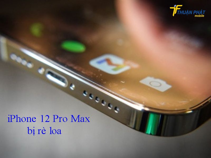 iPhone 12 Pro Max bị rè loa iPhone 12 Pro Max bị rè loa