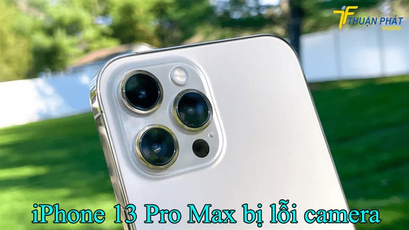 iPhone 13 Pro bị lỗi camera