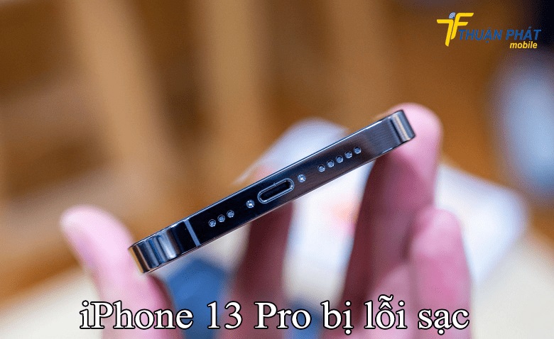 iPhone 13 Pro bị lỗi sạc
