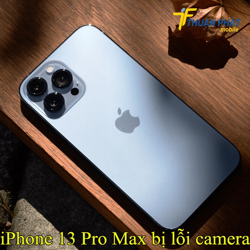 iPhone 13 Pro Max bị lỗi camera