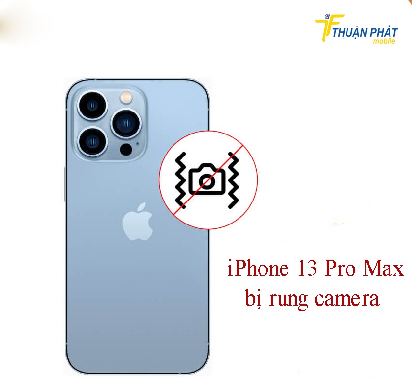 iPhone 13 Pro Max bị rung camera