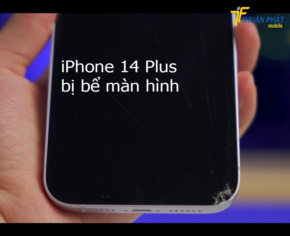 iPhone 14 Plus bị bể màn hình iPhone 14 Plus bị bể màn hình