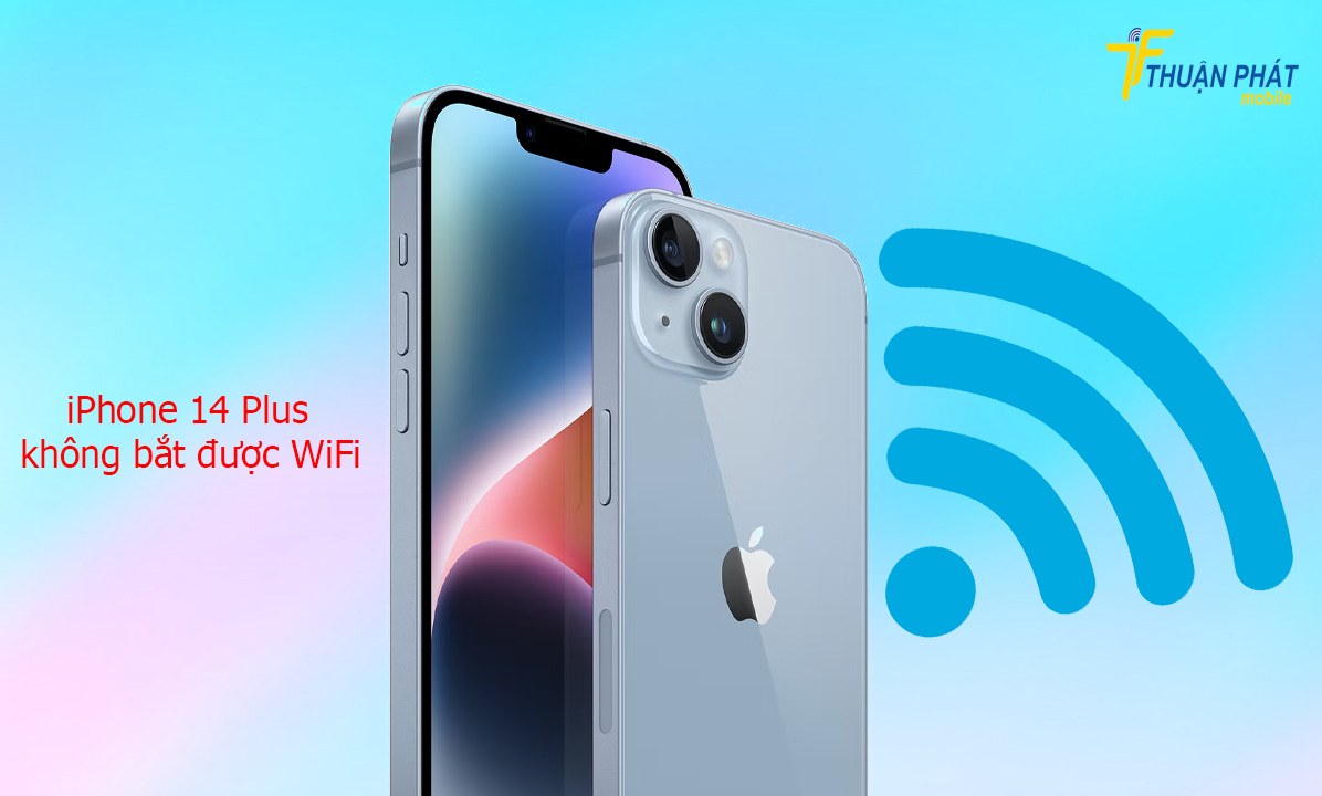 iPhone 14 Plus không bắt được wifi