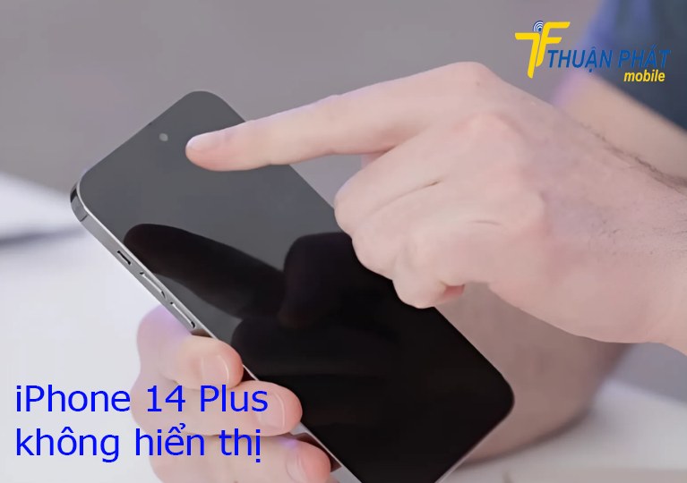 iPhone 14 Plus không hiển thị iPhone 14 Plus không hiển thị