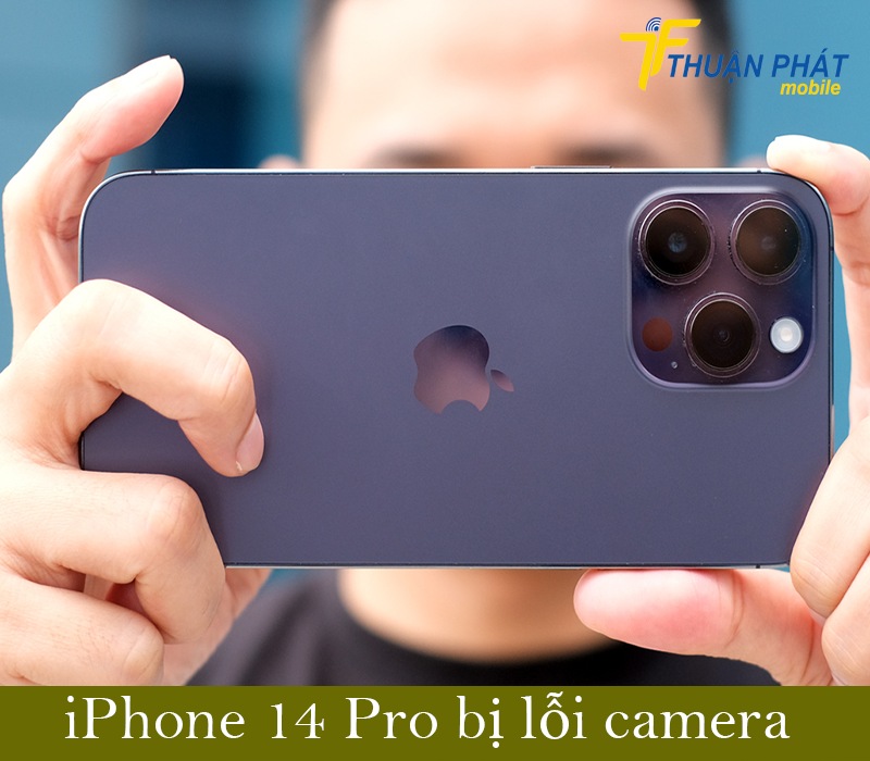 iPhone 14 Pro bị lỗi camera