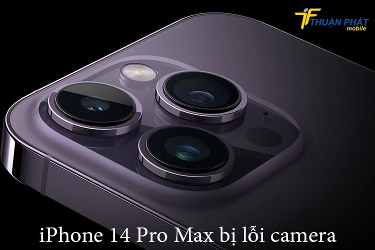 iPhone 14 Pro Max bị lỗi camera