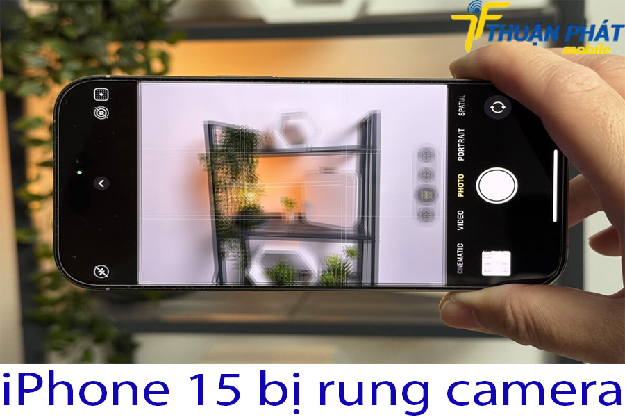iPhone 15 bị rung camera iPhone 15 bị rung camera
