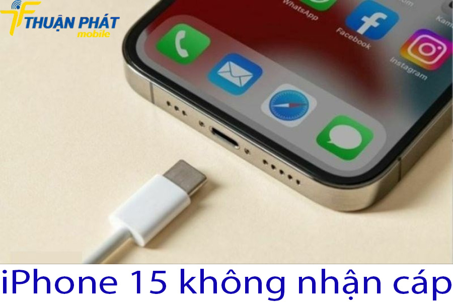 iPhone 15 không nhận cáp iPhone 15 không nhận cáp