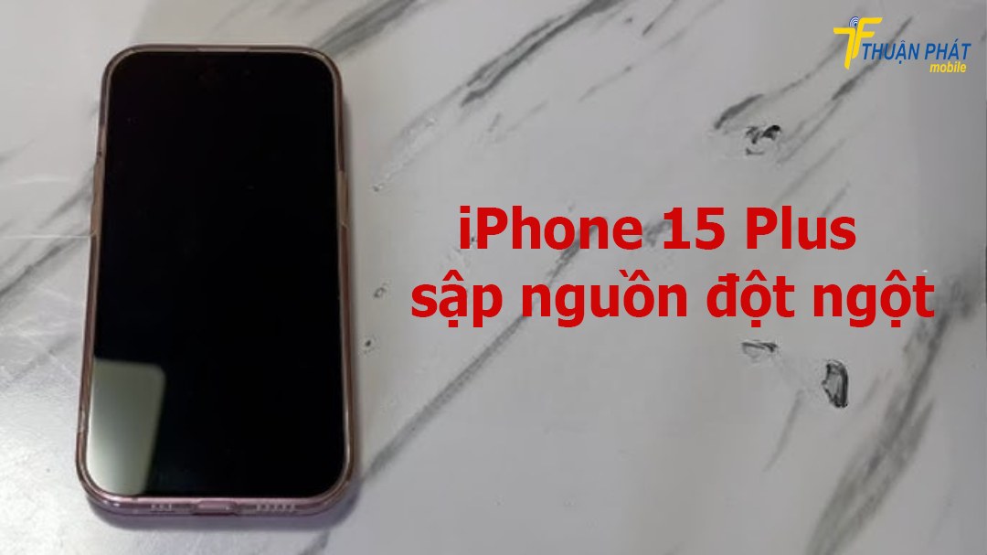 iPhone 15 Plus sập nguồn đột ngột