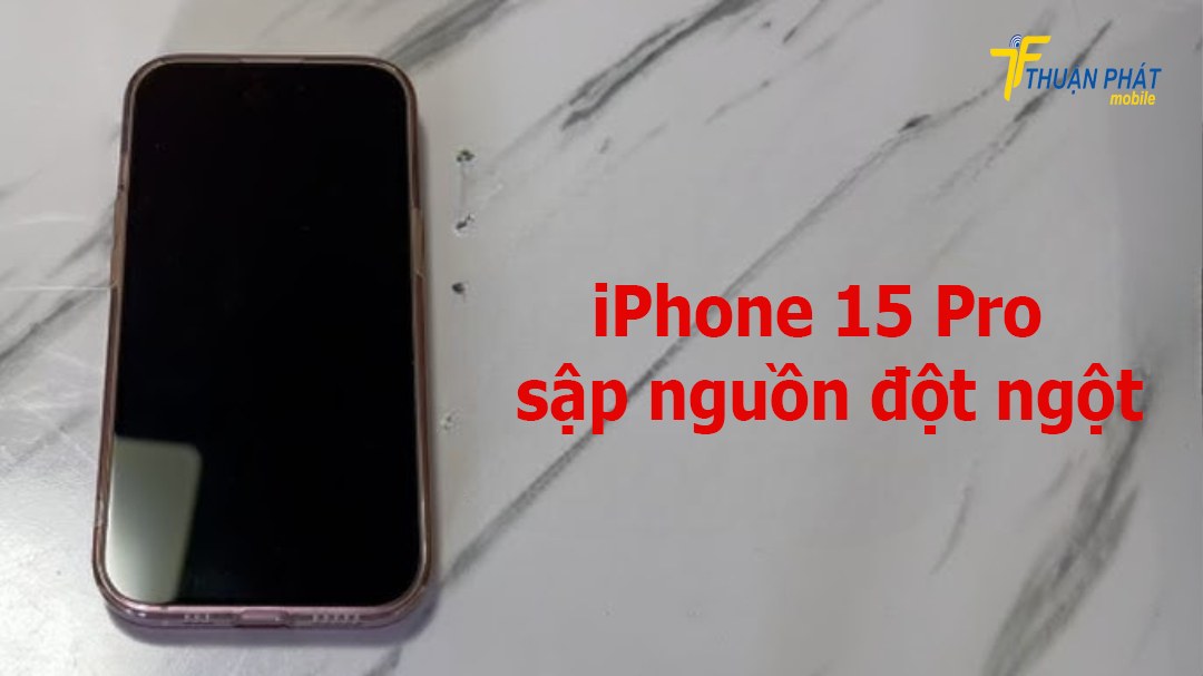 iPhone 15 Pro sập nguồn đột ngột