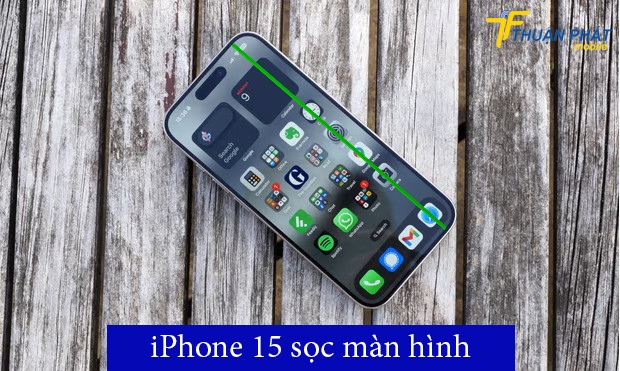 iPhone 15 sọc màn hình