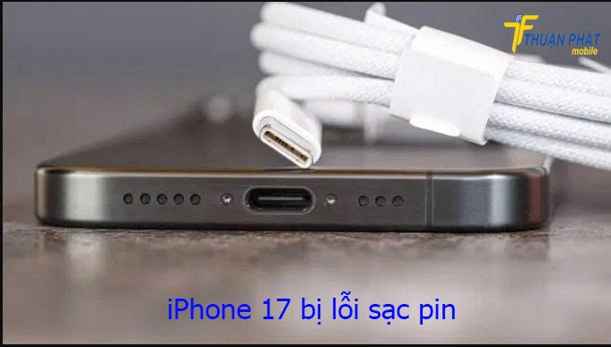iPhone 17 bị lỗi sạc pin iPhone 17 bị lỗi sạc pin